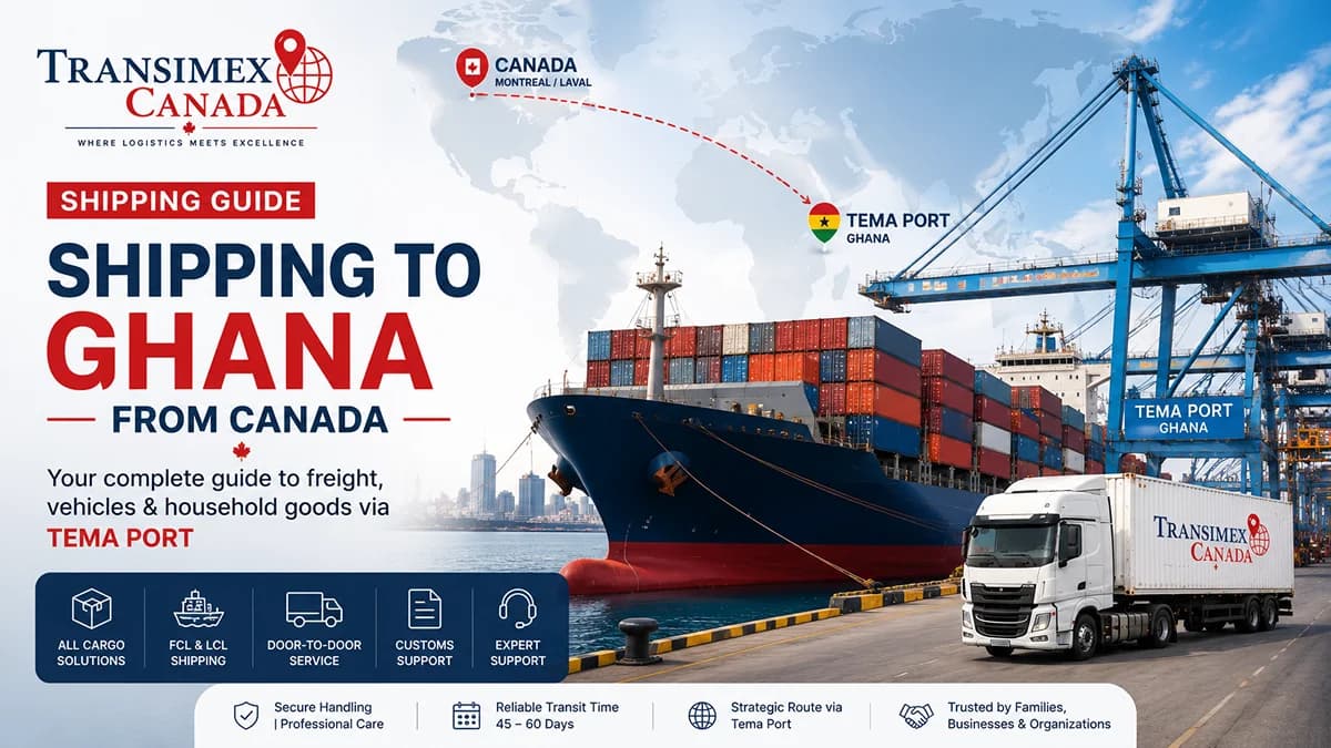 Shipping to Ghana from Canada: Your Complete Guide to Freight, Vehicles & Household Goods via Tema Port
