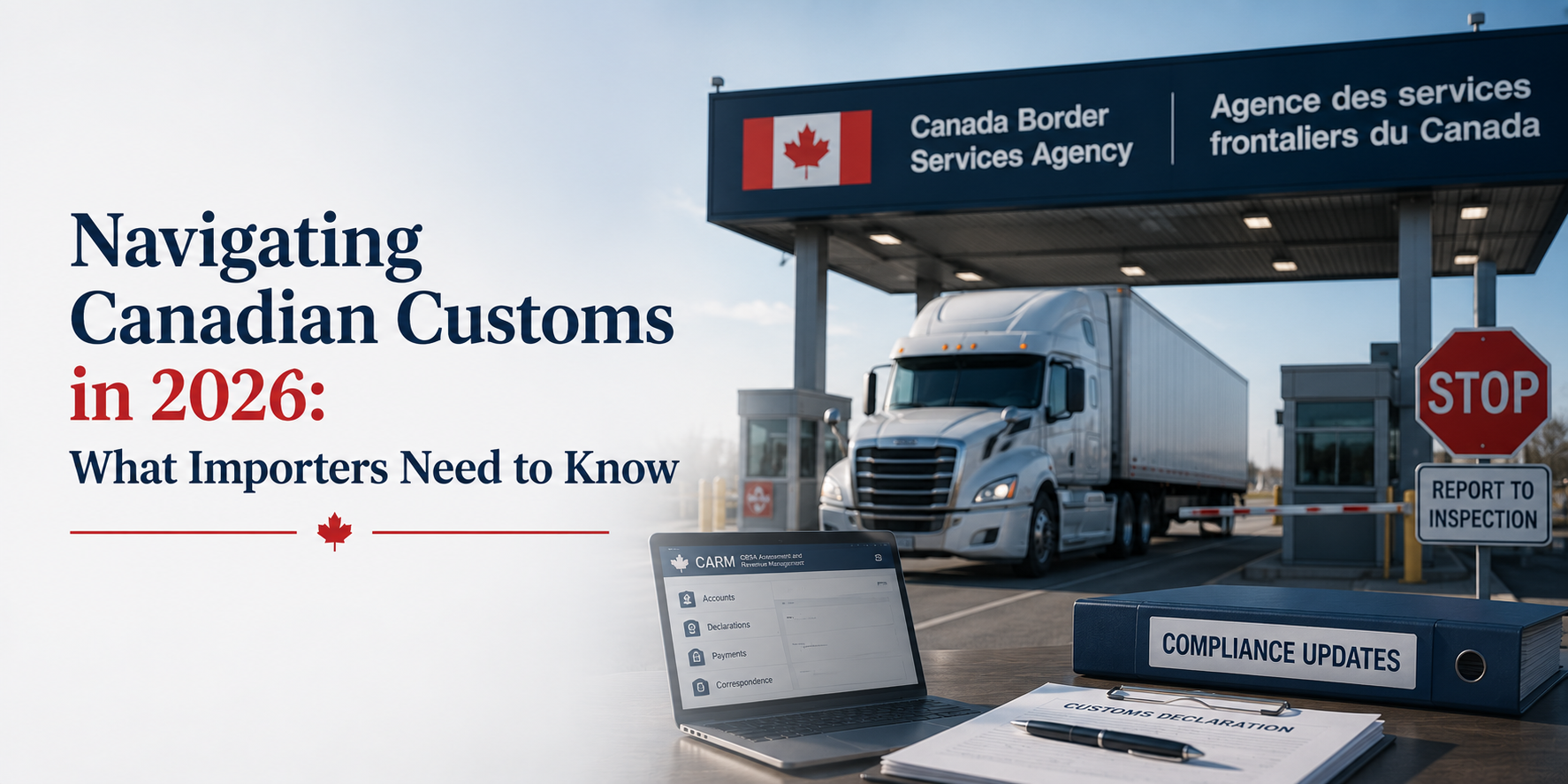 Navigating Canadian Customs in 2026: What Importers Need to Know